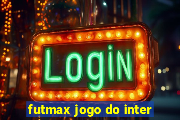 futmax jogo do inter